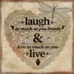 laugh as much as you breath & love as much as you live