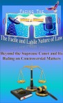 The Facile and Labile Nature of Law: Beyond the Supreme Court and Its Ruling on Controversial Matters